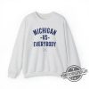 Michigan Vs Everybody Shirt Sweatshirt Michigan Beat Everybody Shirt trendingnowe 2