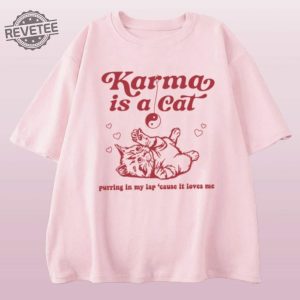 Taylor Swift Karma Is A Cat T Shirt Embrace The Comfy And Fashionable Vibes With This Swiftie Merch Shirt Taylor Swift Eras Tour Shirt Unique revetee 3