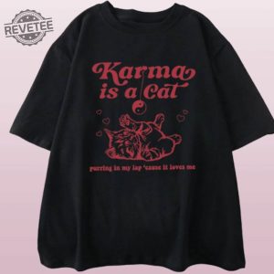 Taylor Swift Karma Is A Cat T Shirt Embrace The Comfy And Fashionable Vibes With This Swiftie Merch Shirt Taylor Swift Eras Tour Shirt Unique revetee 4