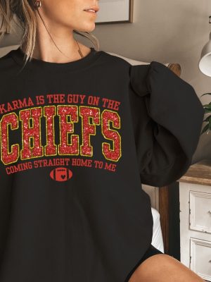 Karma Is The Guy On The Chiefs Sweatshirt Taylor Football Sweatshirt Funny Sweatshirt Travis Taylor Sweatshirt Chiefs Era Sweater Unique revetee 2