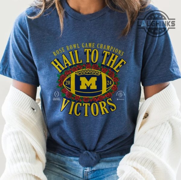 michigan t shirt sweatshirt hoodie michigan wolverines 2024 rose bowl game champs tshirt gift for university of michigan college football fan hail to the victors laughinks 3