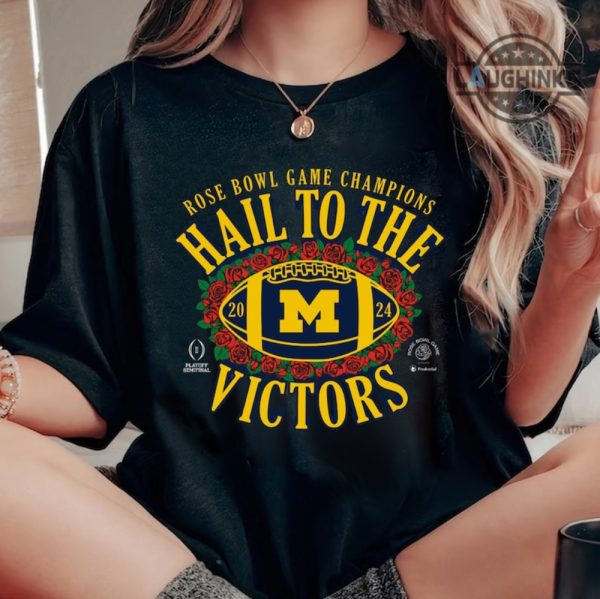 michigan t shirt sweatshirt hoodie michigan wolverines 2024 rose bowl game champs tshirt gift for university of michigan college football fan hail to the victors laughinks 4