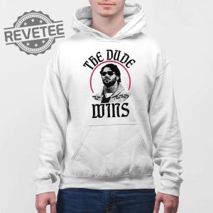 The Dude Wins Shirt The Dude Wins Hoodie The Dude Wins Sweatshirt The Dude Wins Long Sleeve Shirt Unique revetee 4