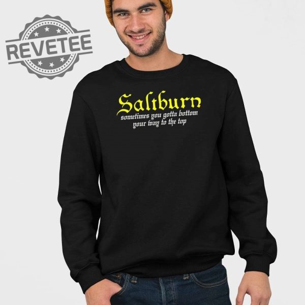 Saltburn Sometimes You Gotta Bottom Your Way To The Top Shirt Unique Saltburn Sometimes You Gotta Bottom Your Way To The Top Hoodie revetee 3