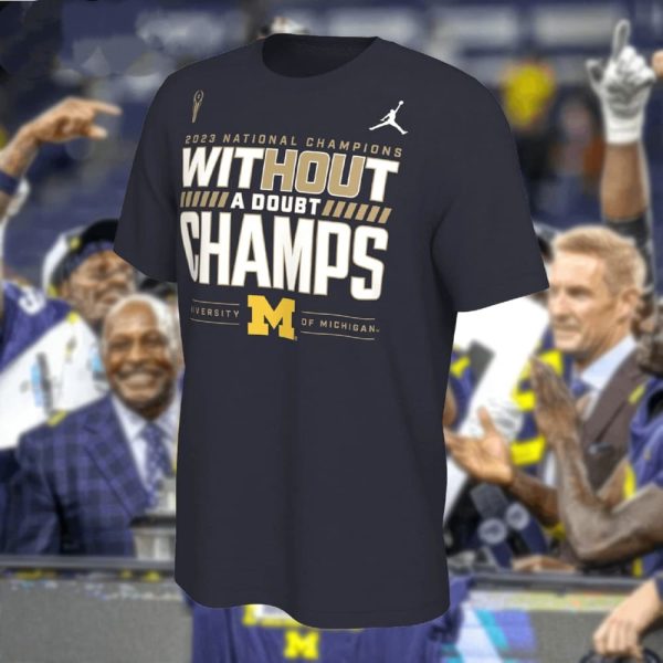 Michigan 2023 National Champions Without A Doubt Champs Shirt