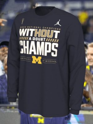 Michigan 2023 National Champions Without A Doubt Champs Shirt1