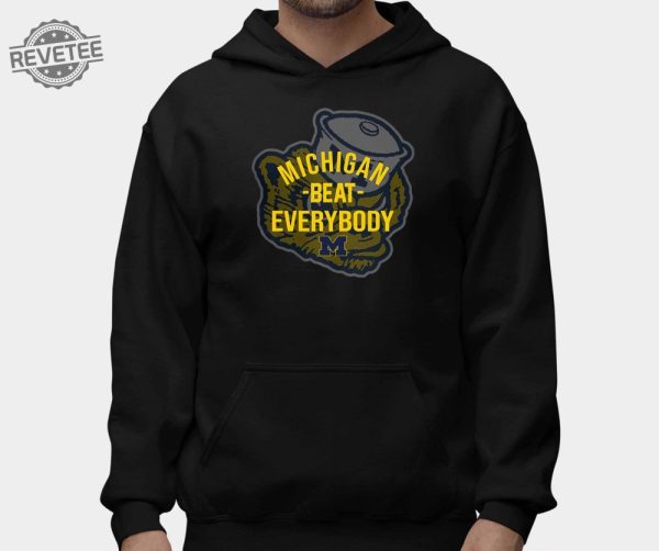 Michigan Beat Everybody Shirt Hoodie Michigan Beat Everybody Hoodie Sweatshirt Unique revetee 1