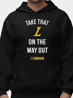 Take That L On The Way Out Shirt Unique Take That L On The Way Out Hoodie Sweatshirt Long Sleeve Shirt revetee 2