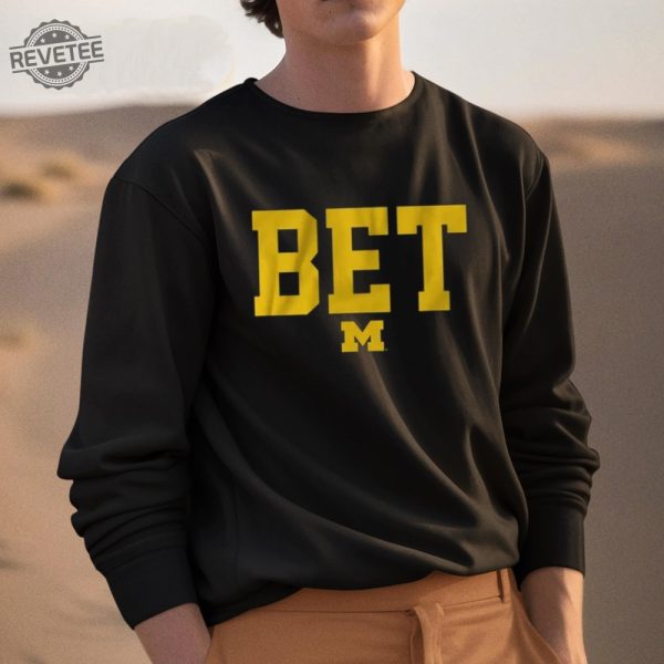 Michigan Football Bet Shirt Unique Michigan Football Bet Hoodie Michigan Football Bet Long Sleeve Shirt revetee 3