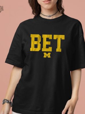 Michigan Football Bet Shirt Unique Michigan Football Bet Hoodie Michigan Football Bet Long Sleeve Shirt revetee 4