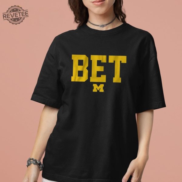 Michigan Football Bet Shirt Unique Michigan Football Bet Hoodie Michigan Football Bet Long Sleeve Shirt revetee 4