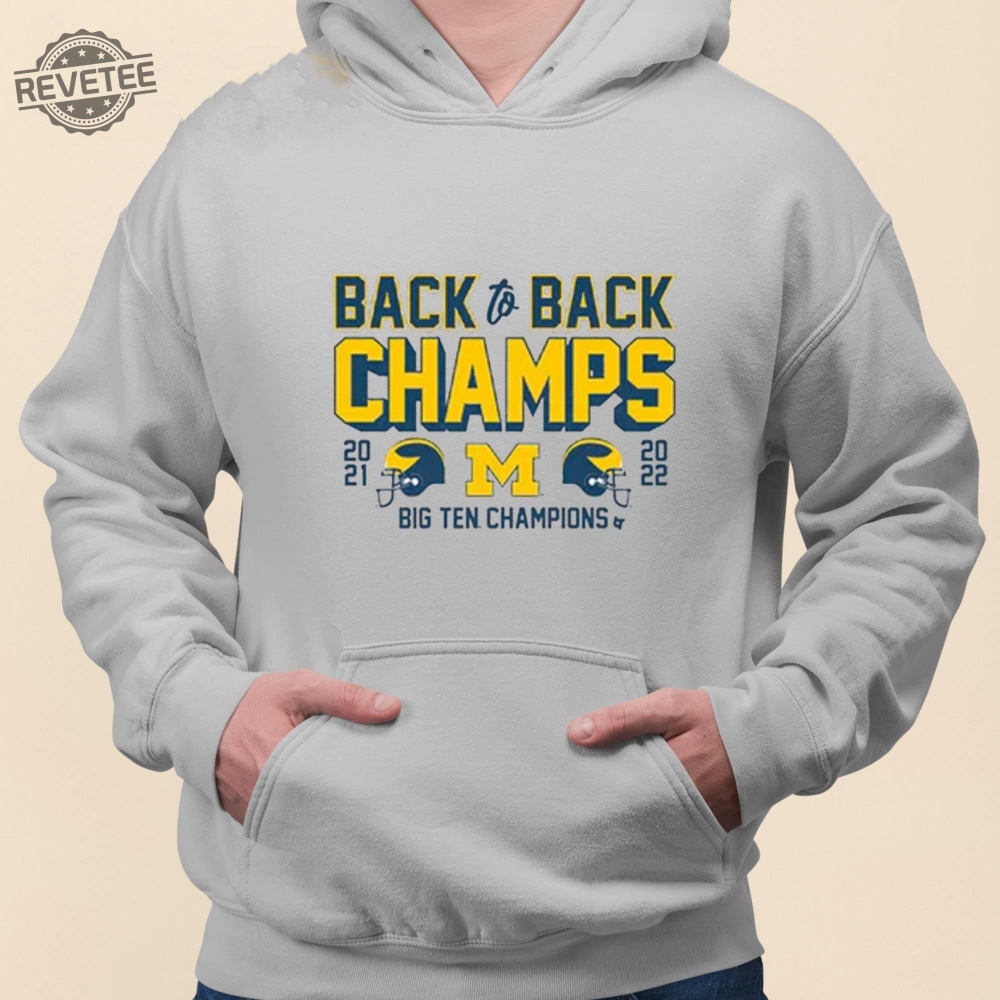 Michigan Football Back To Back Champs Big Ten Champions Shirt Unique Michigan Football Back To Back Champs Big Ten Champions Hoodie