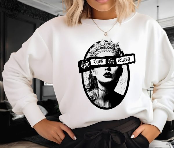 God Save The Queen Taylor Swift Reputation Sweatshirt Unique revetee 1