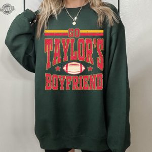 Go Taylors Boyfriend Shirt Travis And Taylor Go Taylors Boyfriend Sweatshirt Taylors Version Shirt Kc Football Football Fan Gifts Unique revetee 2