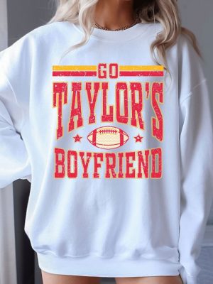 Go Taylors Boyfriend Shirt Travis And Taylor Go Taylors Boyfriend Sweatshirt Taylors Version Shirt Kc Football Football Fan Gifts Unique revetee 3