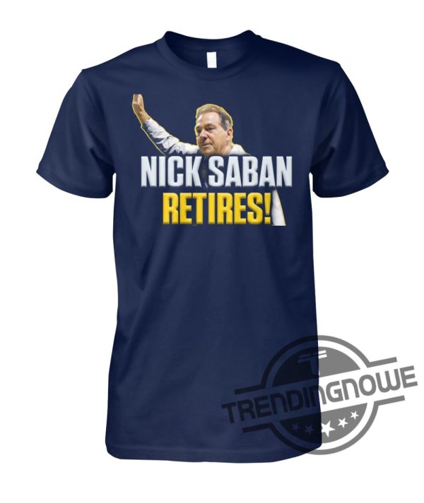 Nick Saban Retiring Shirt As Alabama Football Coach Shirt Nick Saban Shirt trendingnowe 1
