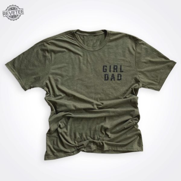 Girldad Military Green Left Chest Tee Girl Dad Girl Dad Gift Pat Mcafee Girl Dad Sweatshirt Military Green Sweatshirt Fathers Day Shirt Unique revetee 1