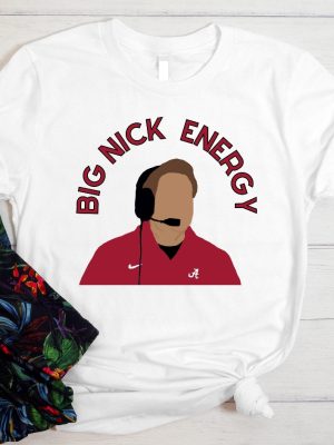 Big Nick Energy Shirt Nick Saban Football Shirt Pink Shirt For Game Day Nick Saban Shirt Nick Saban Retiring Nick Saban Nfl Alabama Football Unique revetee 2