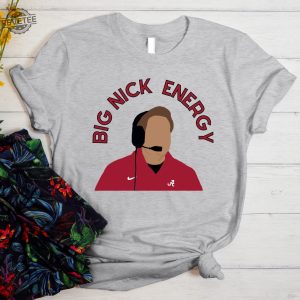 Big Nick Energy Shirt Nick Saban Football Shirt Pink Shirt For Game Day Nick Saban Shirt Nick Saban Retiring Nick Saban Nfl Alabama Football Unique revetee 4