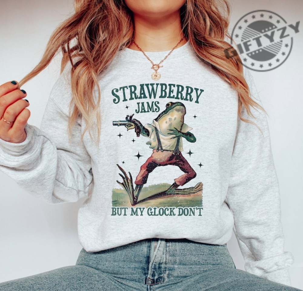 Strawberry Jams But My Glock Dont Shirt Funny Tshirt Meme Unisex Sweatshirt Men Women Adult Sayings Hoodie Meme Shirt