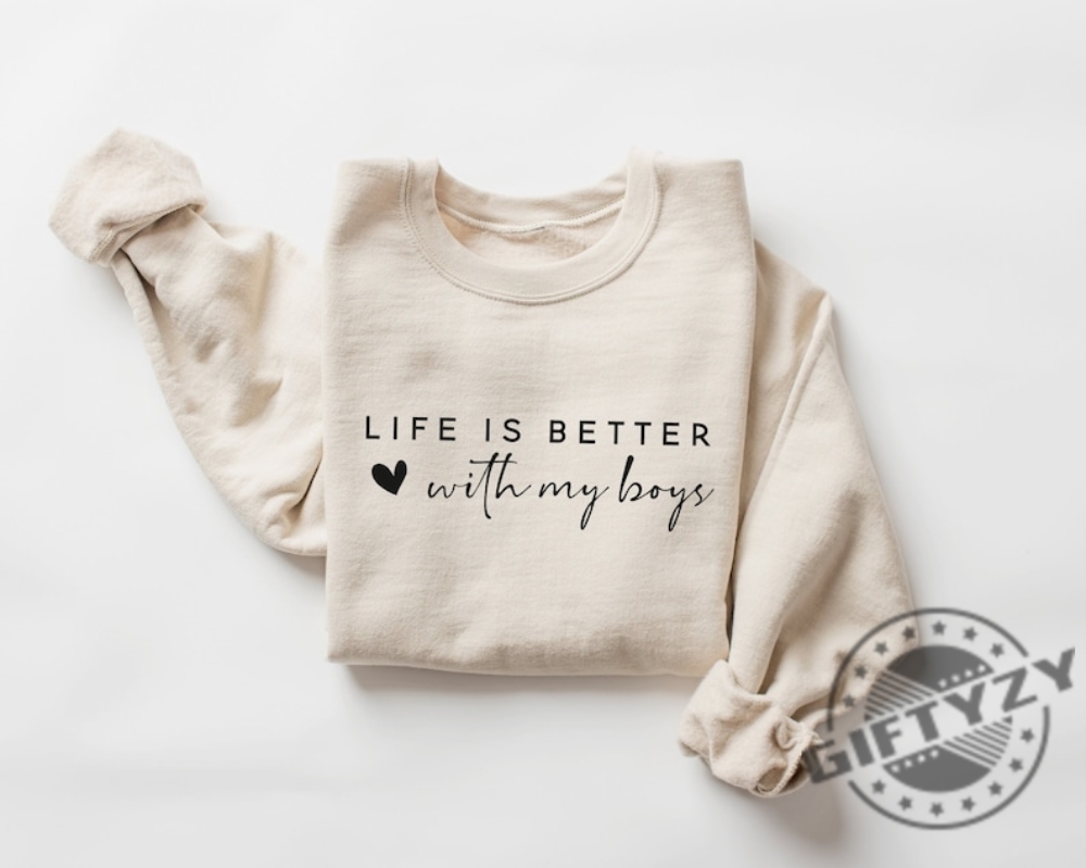Life Is Better With My Boys Tshirt Mom Of Boys Sweatshirt Mom Of Boys Hoodie Mom Of Boys Shirt