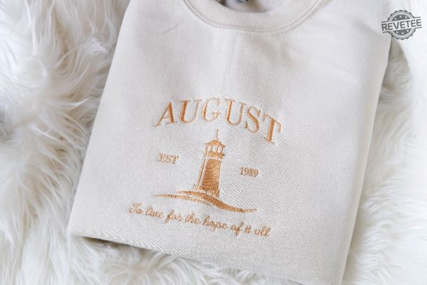 August Embroidered Sweatshirt Hoodie Ts To Live For The Hope Of It All Sweatshirt Swifties Gift August Swifites Eras Tour Outfit Taylor Swift Merch Unique revetee 1