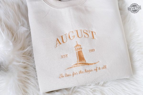 August Embroidered Sweatshirt Hoodie Ts To Live For The Hope Of It All Sweatshirt Swifties Gift August Swifites Eras Tour Outfit Taylor Swift Merch Unique revetee 2