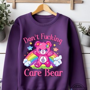 care bear sweatshirt tshirt hoodie mens womens kids dont fucking care bear vibes crewneck tee shirts pink rainbow care bears mental heath gift laughinks 4
