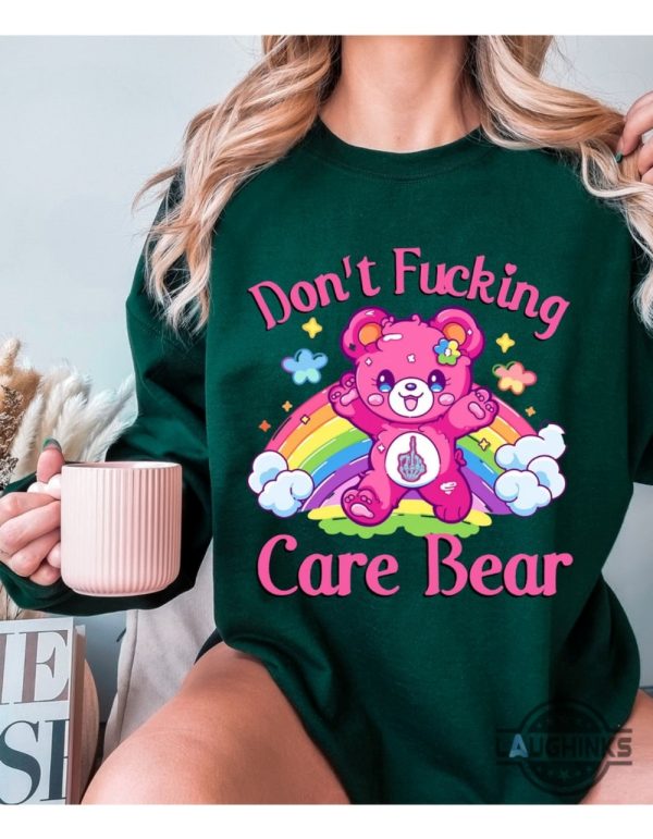 care bear sweatshirt tshirt hoodie mens womens kids dont fucking care bear vibes crewneck tee shirts pink rainbow care bears mental heath gift laughinks 5