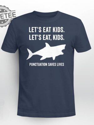 Shark Lets Eats Kids Punctuation Saves Lives T Shirt Shark Lets Eats Kids Punctuation Saves Lives Hoodie Long Sleeve Shirt Unique revetee 2