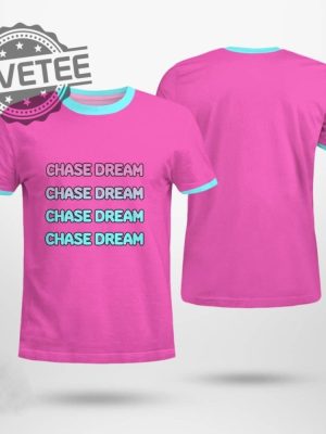 Chase Dream 2024 T Shirt Chase Dream 2024 Hoodie Chase Dream 2024 Long Sleeve Shirt Unique revetee 2