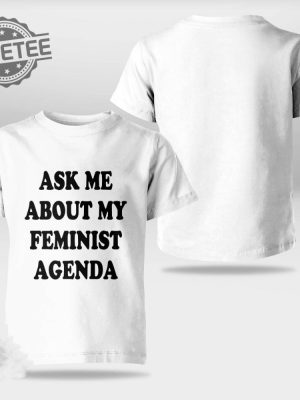 Ask Me About My Feminist Agenda Shirt Ask Me About My Feminist Agenda Hoodie Sweatshirt Long Sleeve Shirt Unique revetee 4