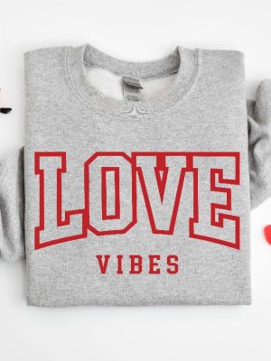 Love Vibes Sweatshirt Lover Valentines Sweater Valentines Day Hoodie Cute Valentine Gift Shirt Valentine Gifts Lover Tee Love Sweater Unique revetee 4