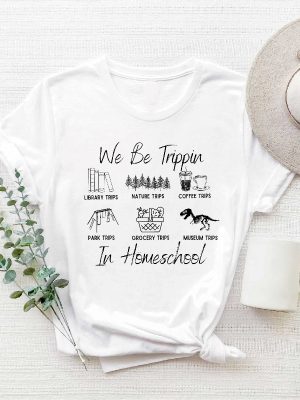 We Be Trippin In Homeschool Sweatshirt Cc Tutor Gift Director Homeschool Mom Shirt Homeschooling Mama Shirt Unique revetee 3