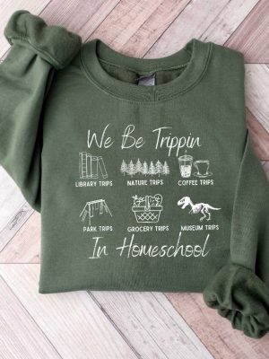 We Be Trippin In Homeschool Sweatshirt Cc Tutor Gift Director Homeschool Mom Shirt Homeschooling Mama Shirt Unique revetee 4