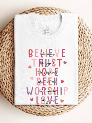 Believe Like Mary Shirt Trust Like Joseph Shirt Hope Like Shepherds Shirt Love Like Jesus Shirt Valentines Day Shirt Religious Shirt Unique revetee 2