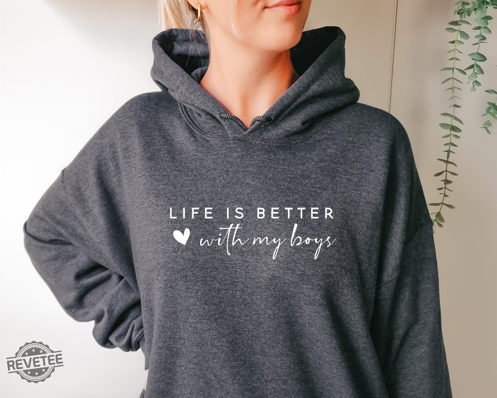 Life Is Better With My Boys Sweatshirt And Hoodie Mom Of Boys Sweatshirt Mom Of Boys Crewneck Mom Of Boys Shirt Unique