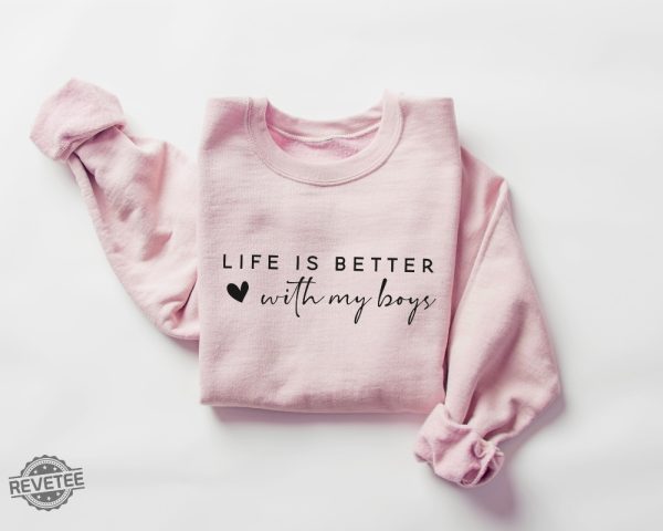 Life Is Better With My Boys Sweatshirt And Hoodie Mom Of Boys Sweatshirt Mom Of Boys Crewneck Mom Of Boys Shirt Unique revetee 2