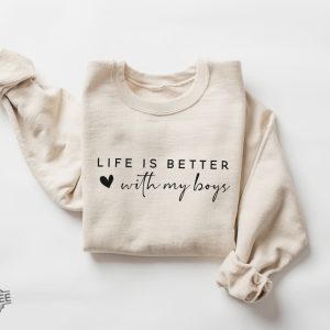 Life Is Better With My Boys Sweatshirt And Hoodie Mom Of Boys Sweatshirt Mom Of Boys Crewneck Mom Of Boys Shirt Unique revetee 3