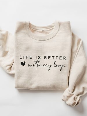 Life Is Better With My Boys Sweatshirt And Hoodie Mom Of Boys Sweatshirt Mom Of Boys Crewneck Mom Of Boys Shirt Unique revetee 3