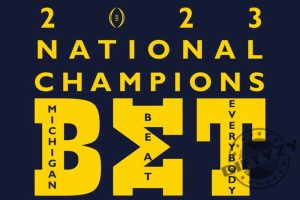 Bet Michigan Beat Everybody Tshirt The Michigan Hoodie Wolverines Are Cfp National Champions Sweatshirt Stand With Your Team In Style Shirt giftyzy 2