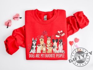 Dogs Are My Favorite People Valentine Shirt Dog Mom Tshirt Dog Valentine Sweatshirt Dog Lover Hoodie Valentines Day Gift For Lover giftyzy 2