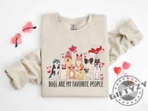 Dogs Are My Favorite People Valentine Shirt Dog Mom Tshirt Dog Valentine Sweatshirt Dog Lover Hoodie Valentines Day Gift For Lover giftyzy 3