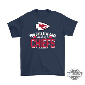 you only live once live it as a kansas city chiefs shirts funny kc chiefs tshirt sweatshirt hoodie mens womens football gift for fans laughinks 7