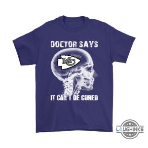 doctor says it cant be cured kansas city chiefs shirts funny kc chiefs tshirt sweatshirt hoodie mens womens football gift for fans laughinks 2