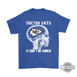 doctor says it cant be cured kansas city chiefs shirts funny kc chiefs tshirt sweatshirt hoodie mens womens football gift for fans laughinks 3