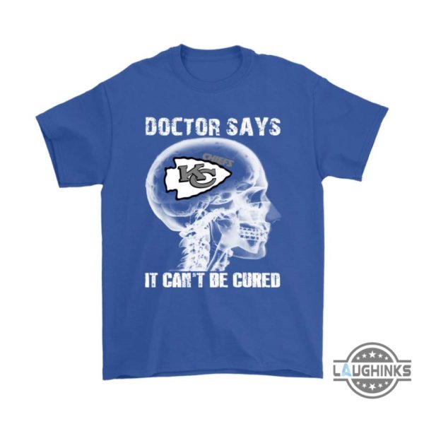 doctor says it cant be cured kansas city chiefs shirts funny kc chiefs tshirt sweatshirt hoodie mens womens football gift for fans laughinks 3