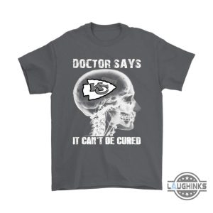 doctor says it cant be cured kansas city chiefs shirts funny kc chiefs tshirt sweatshirt hoodie mens womens football gift for fans laughinks 5