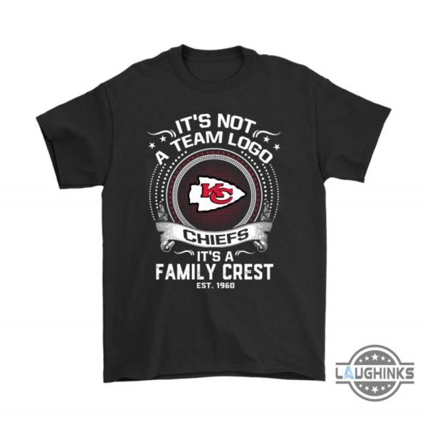 its not a team logo its a family crest kansas city chiefs shirts funny sayings kc chiefs tshirt sweatshirt hoodie mens womens football gift for fans laughinks 1