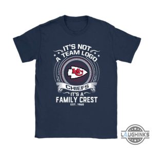 its not a team logo its a family crest kansas city chiefs shirts funny sayings kc chiefs tshirt sweatshirt hoodie mens womens football gift for fans laughinks 2